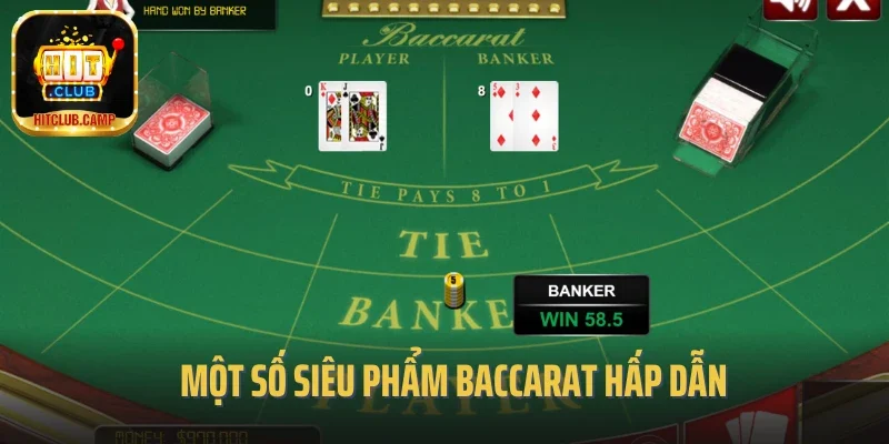 Một số siêu phẩm baccarat hấp dẫn