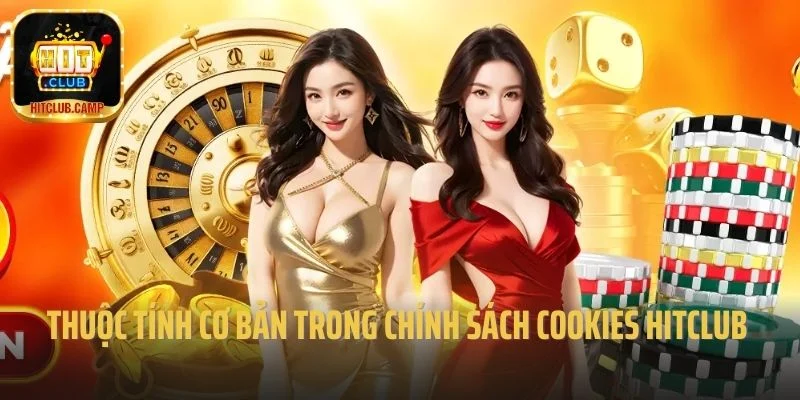 Những thuộc tính cơ bản có trong chính sách cookies Hitclub 